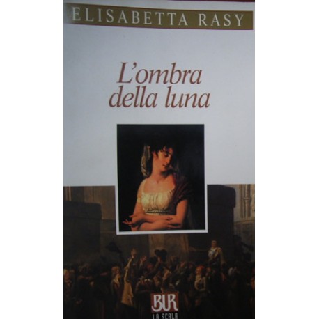 L' ombra della luna - Elisabetta Rasy