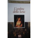 L'ombra della luna - Elisabetta Rasy